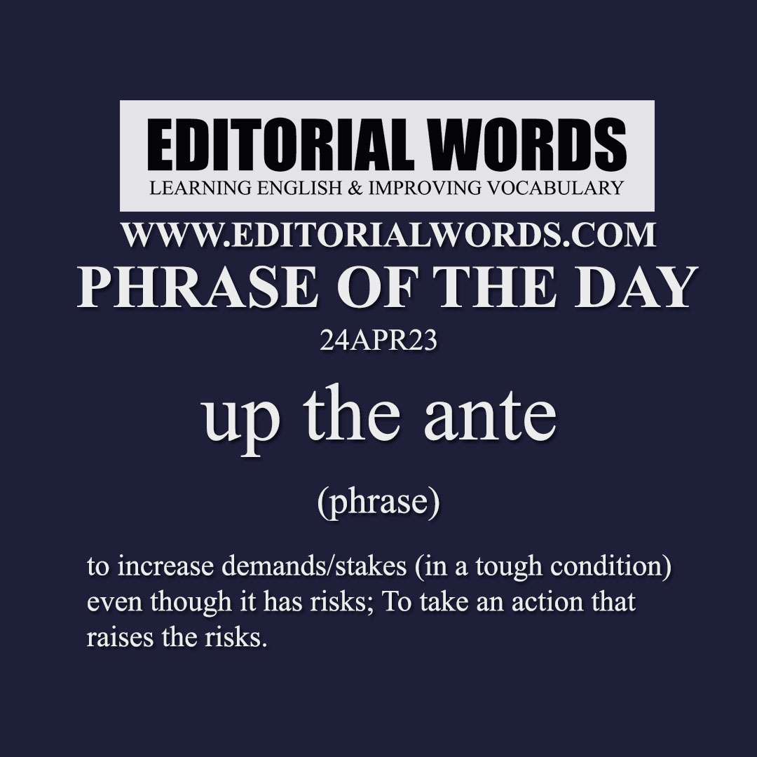 Phrase of the Day (up the ante)-24APR23