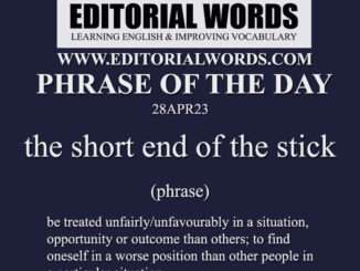 Phrase of the Day (the short end of the stick)-28APR23