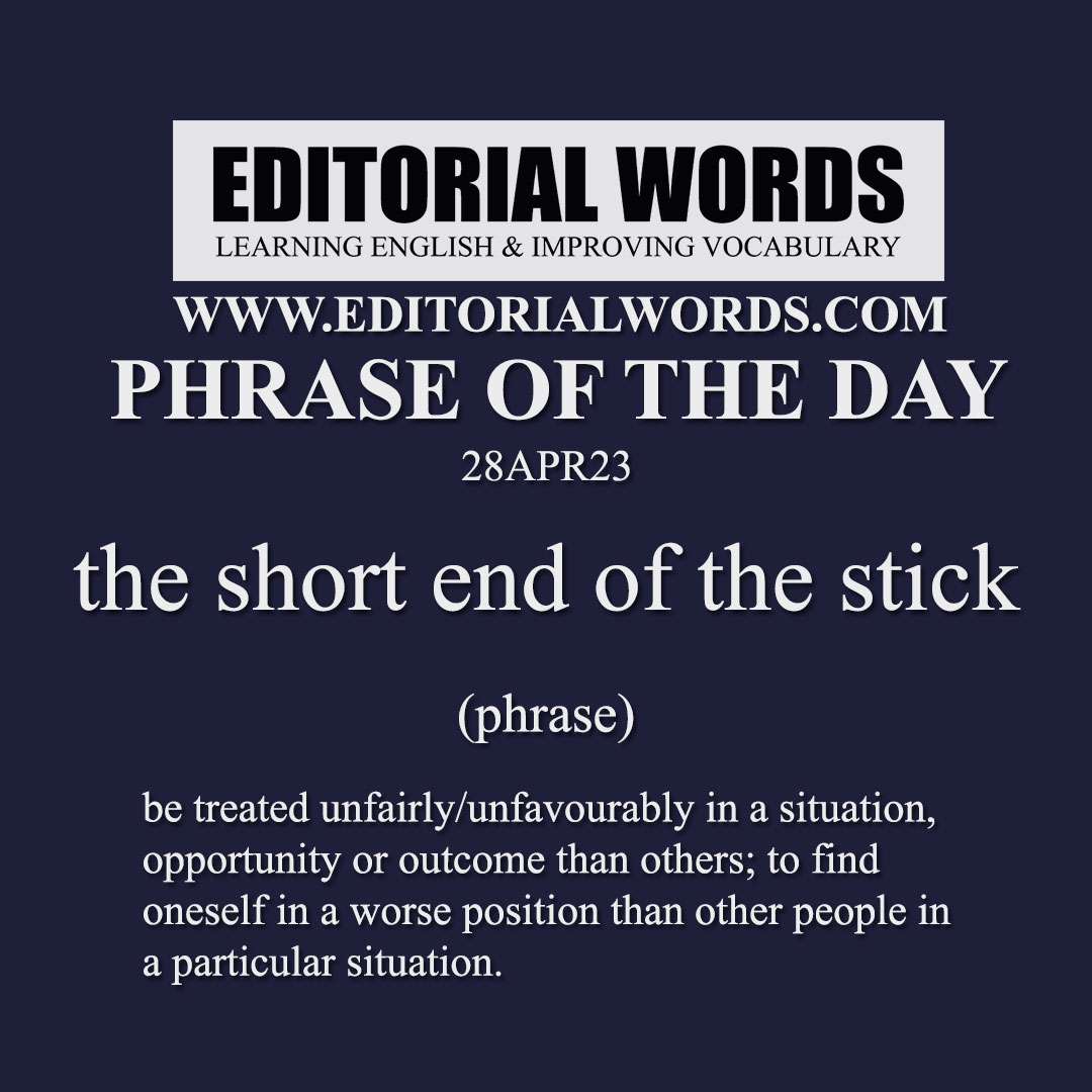 Phrase of the Day (the short end of the stick)-28APR23