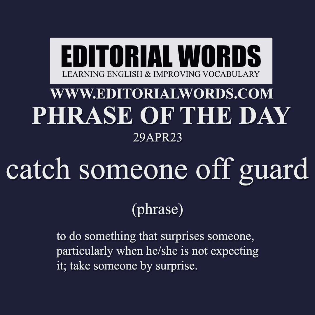 Phrase of the Day (catch someone off guard)-29APR23