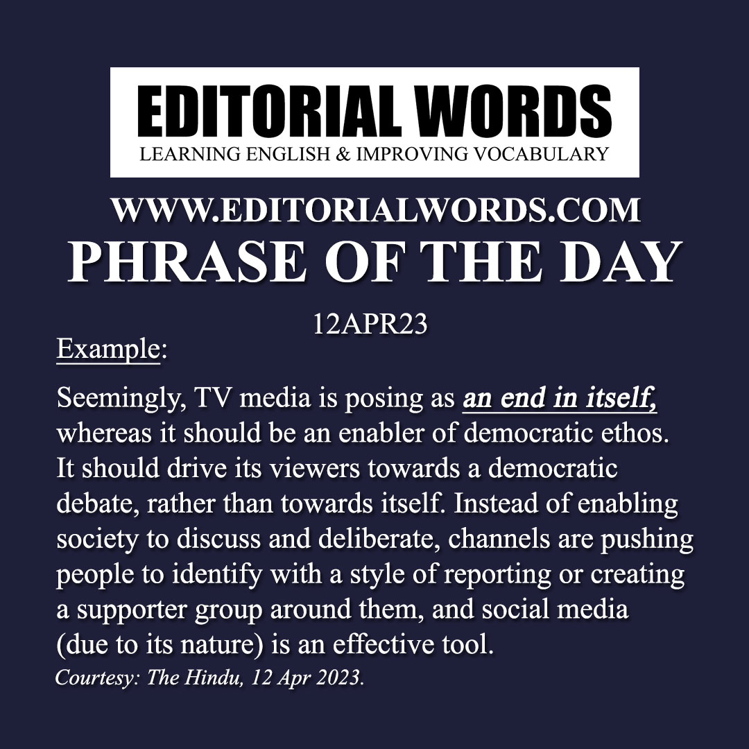 Phrase of the Day (an end in itself)-12APR23 Phrase of the Day (an end in itself)-12APR23