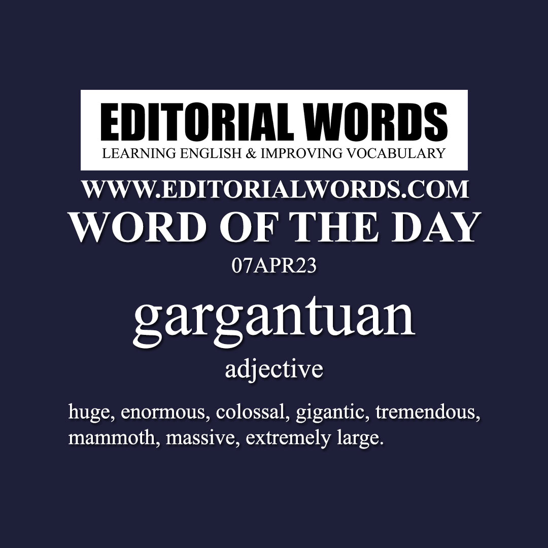 Word of the Day (gargantuan)-07APR23