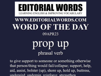 Word of the Day (prop up)-09APR23