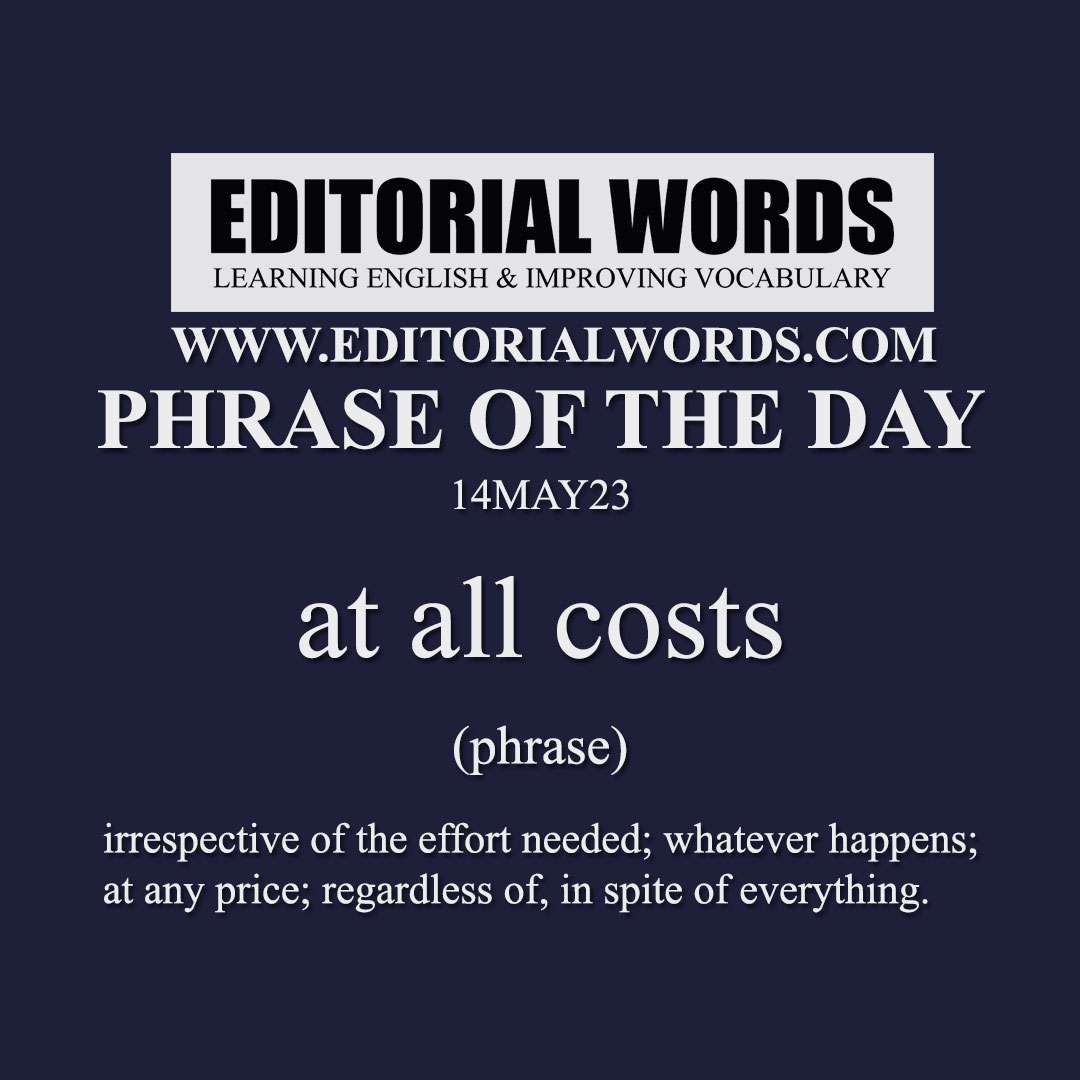 Phrase of the Day (at all costs)-14MAY23