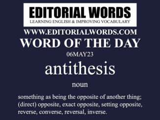 Word of the Day (antithesis)-06MAY23