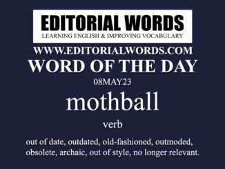 Word of the Day (mothball)-08MAY23