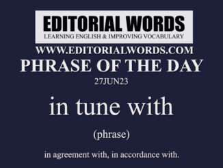 Phrase of the Day (in tune with)-27JUN23