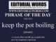 Phrase of the Day (keep the pot boiling)-28JUN23