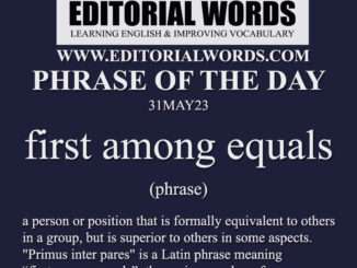 Phrase of the Day (first among equals)-31MAY23