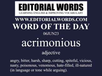 Word of the Day (acrimonious)-06JUN23