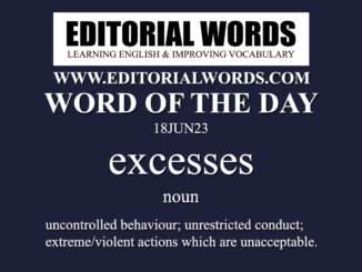 Word of the Day (excesses)-18JUN23