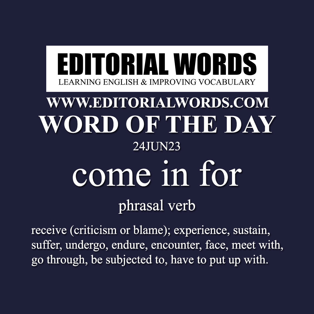 Word of the Day (come in for)-24JUN23