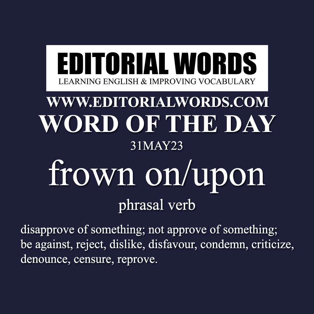 Word of the Day (frown on/upon)-31MAY23