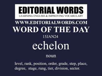 Word of the Day (echelon)-15JAN24
