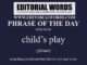 Phrase of the Day (child’s play)-03MAR24