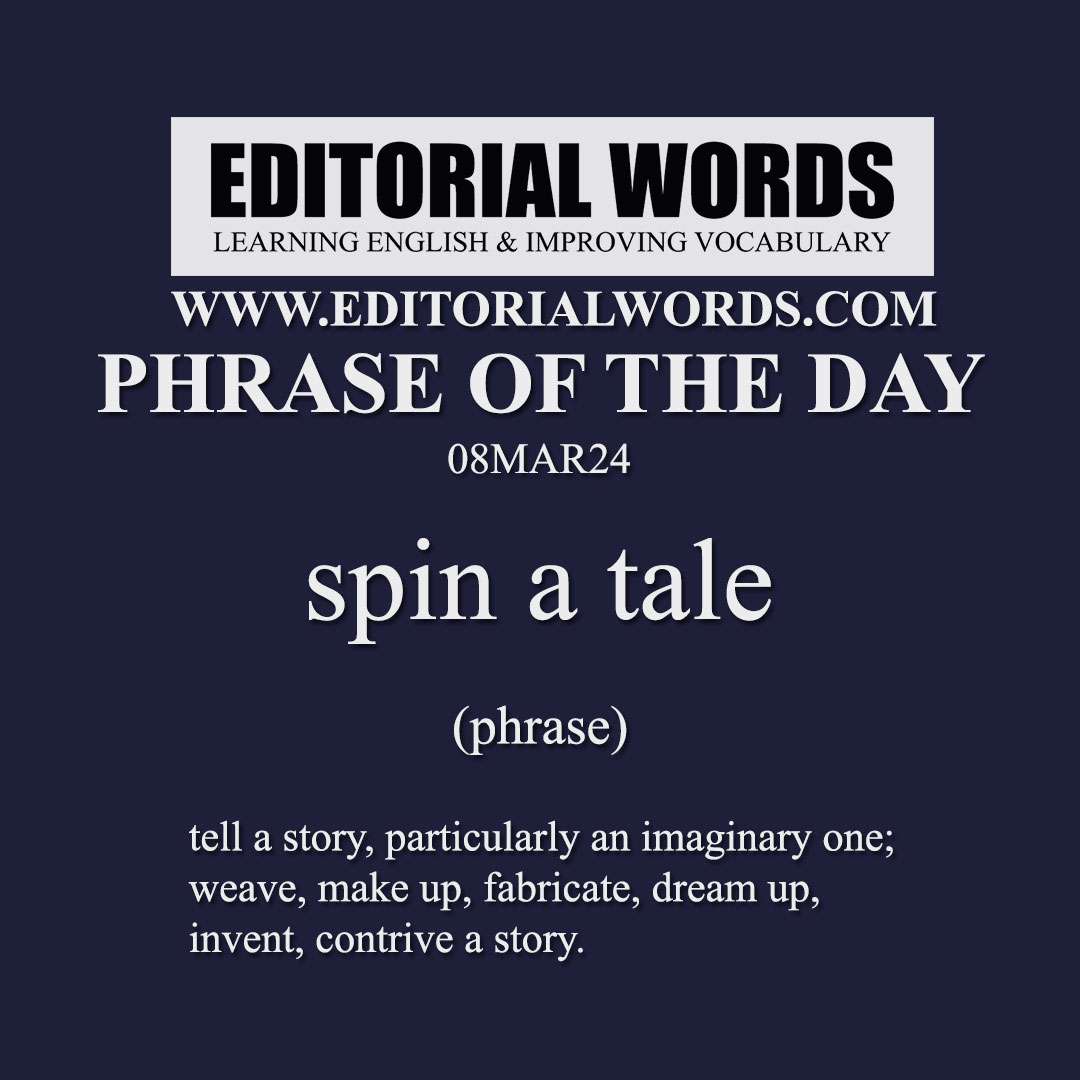Phrase of the Day (spin a tale)-08MAR24