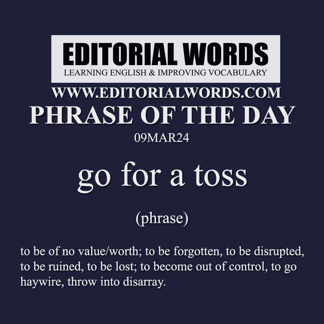 Phrase of the Day (go for a toss)-09MAR24