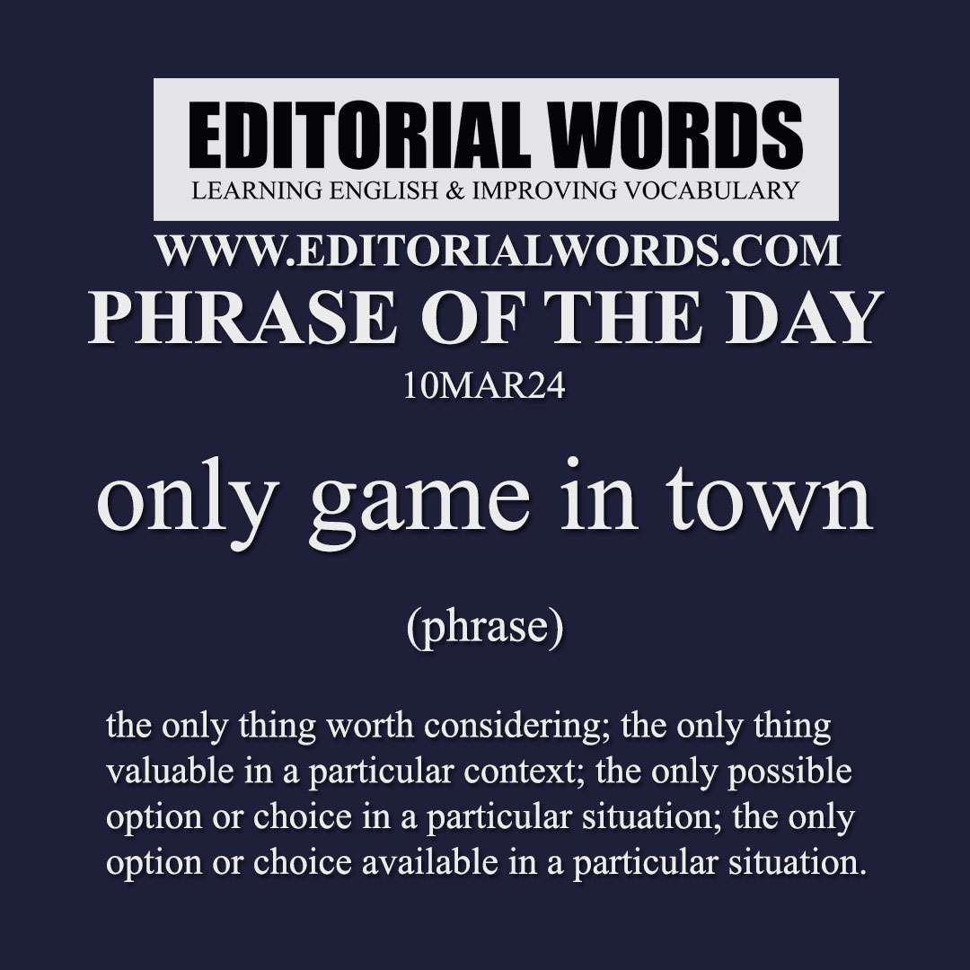 Phrase of the Day (only game in town)-10MAR24