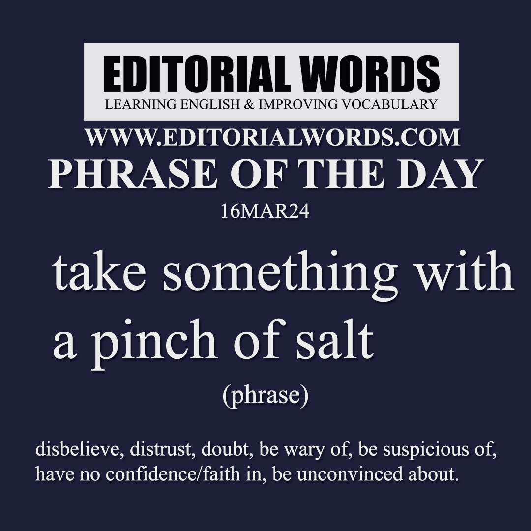Phrase of the Day (take something with a pinch of salt)-16MAR24