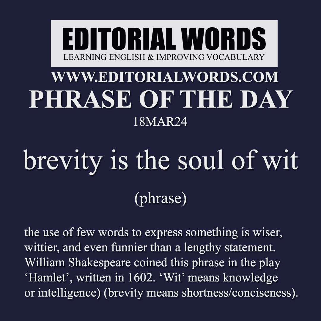 Phrase of the Day (brevity is the soul of wit)-18MAR24