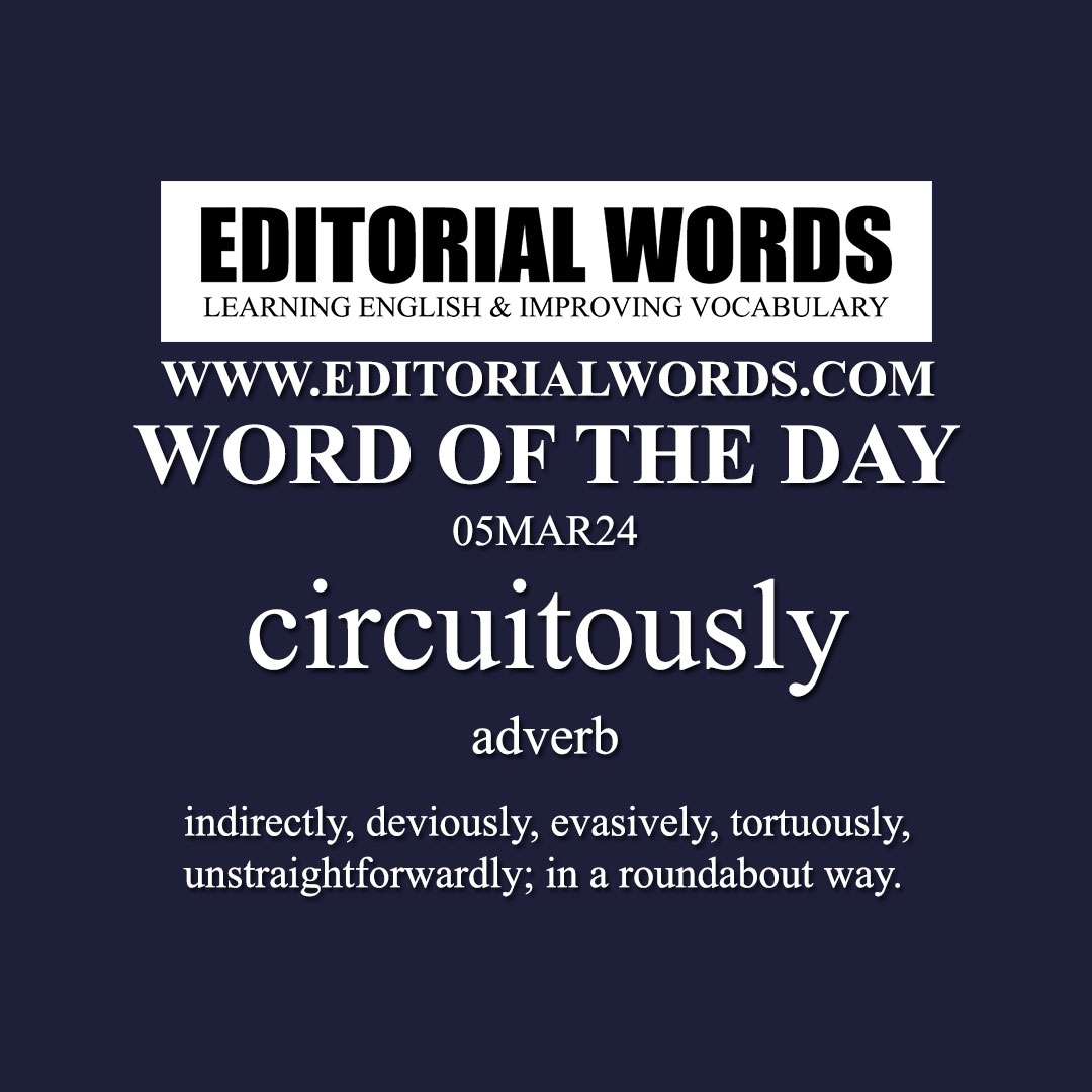 Word of the Day (circuitously)-05MAR24
