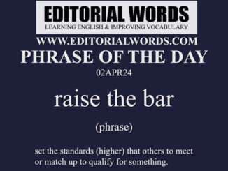Phrase of the Day (raise the bar)-02APR24