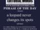 Phrase of the Day (a leopard never changes its spots)-17FEB25