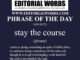 Phrase of the Day (stay the course)-14MAY25