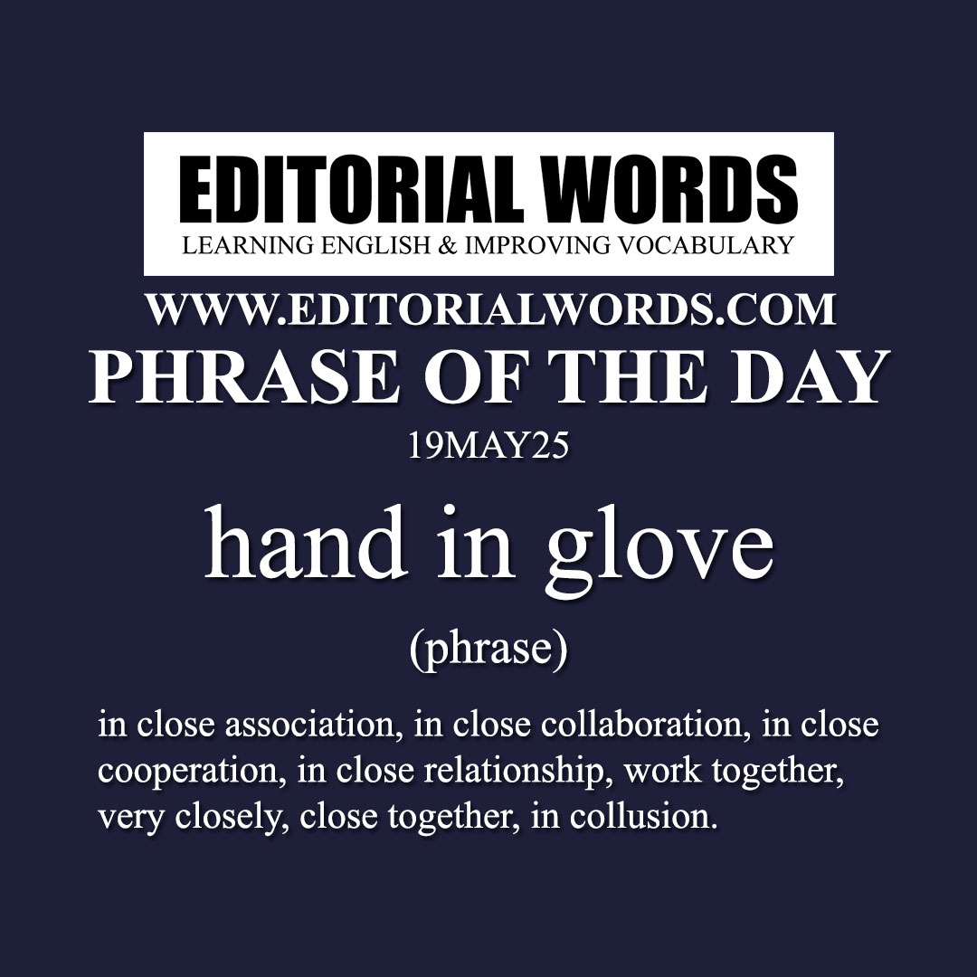 Phrase of the Day (hand in glove)-19MAY25 Phrase of the Day (hand in glove)-19MAY25