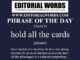 Phrase of the Day (hold all the cards)-22MAY25
