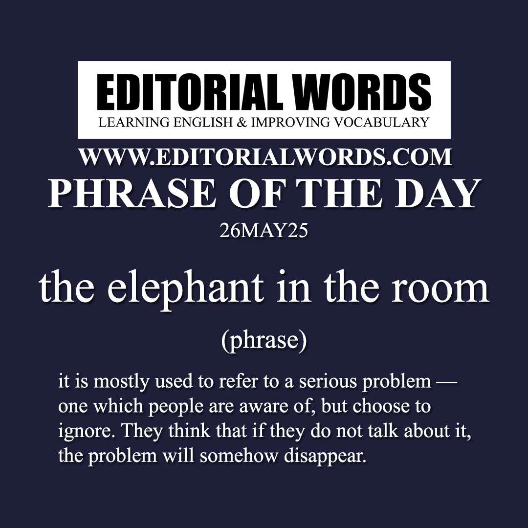 Phrase of the Day (the elephant in the room)-26MAY25