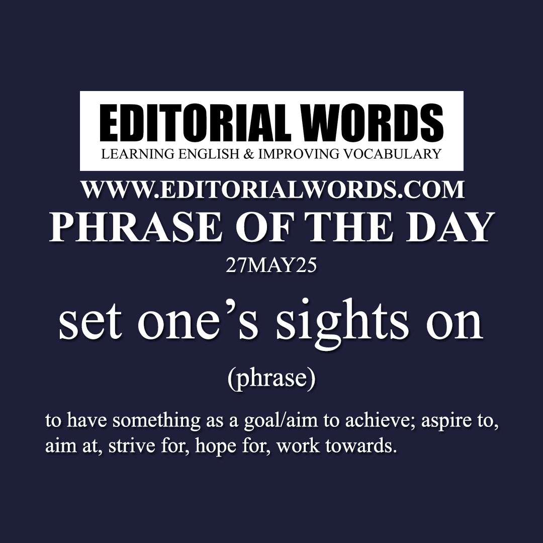 Phrase of the Day (set one’s sights on)-27MAY25 Phrase of the Day (set one’s sights on)-27MAY25