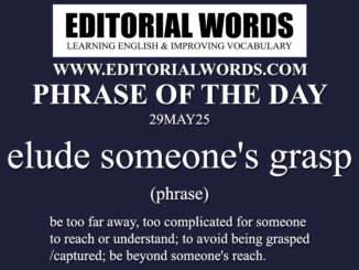 Phrase of the Day (elude someone's grasp)-29MAY25