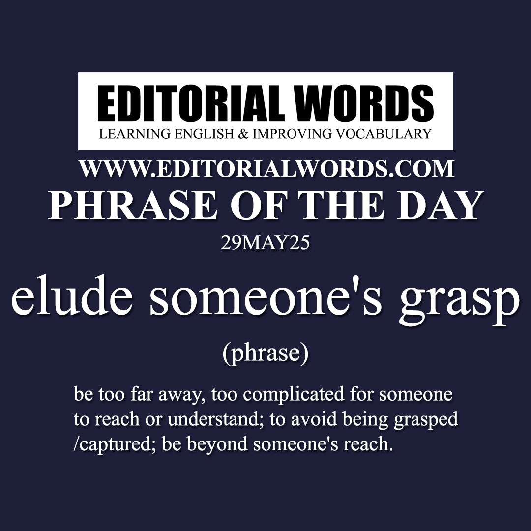 Phrase of the Day (elude someone's grasp)-29MAY25 Phrase of the Day (elude someone's grasp)-29MAY25