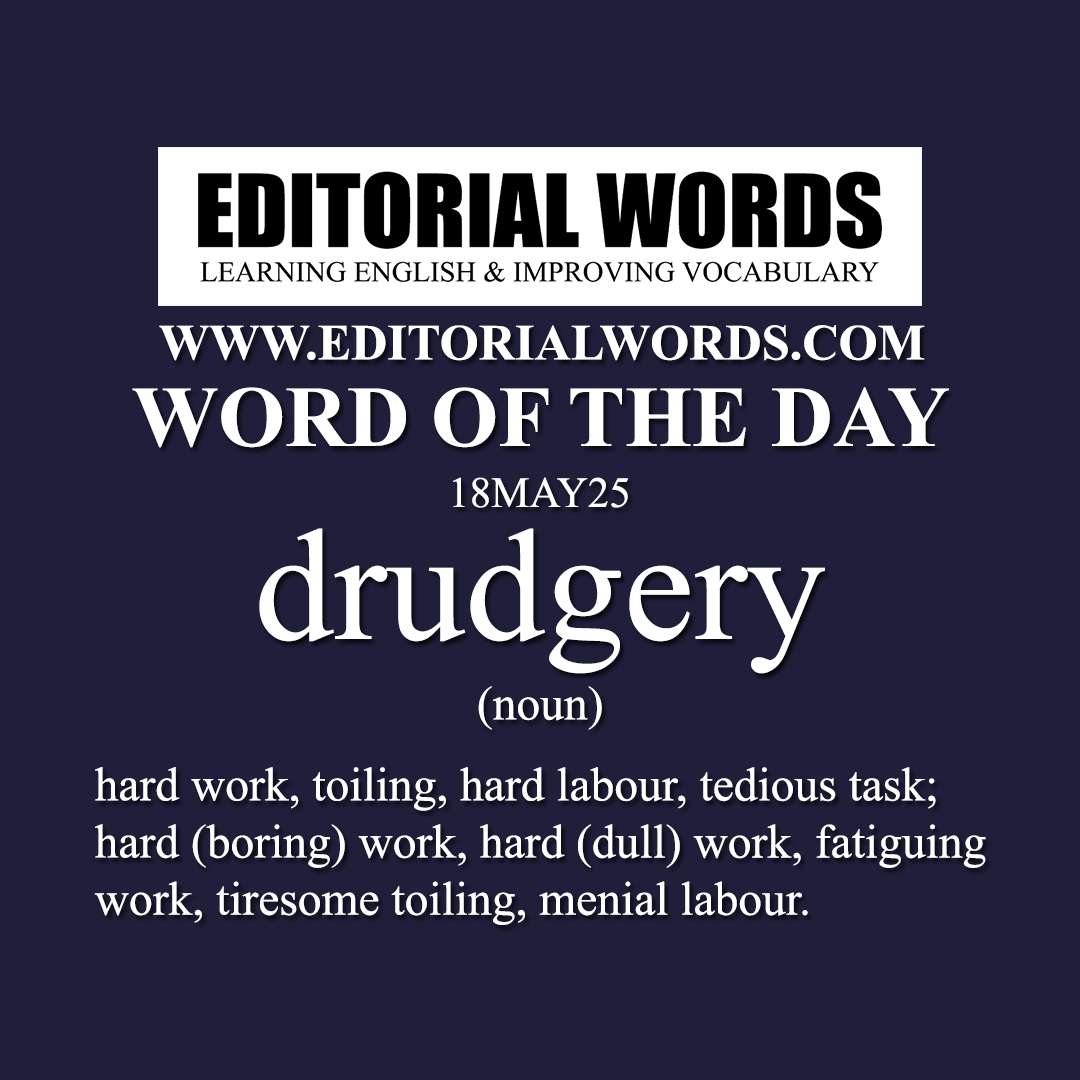 Word of the Day (drudgery)-18MAY25 Word of the Day (drudgery)-18MAY25
