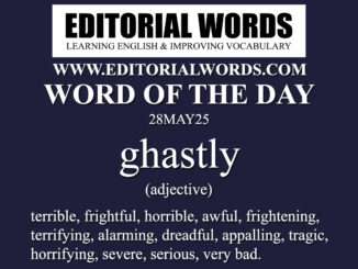 Word of the Day (ghastly)-28MAY25