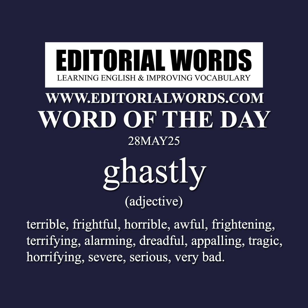 Word of the Day (ghastly)-28MAY25 Word of the Day (ghastly)-28MAY25