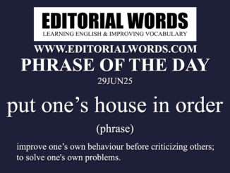 Phrase of the Day (put one’s house in order)-29JUN25