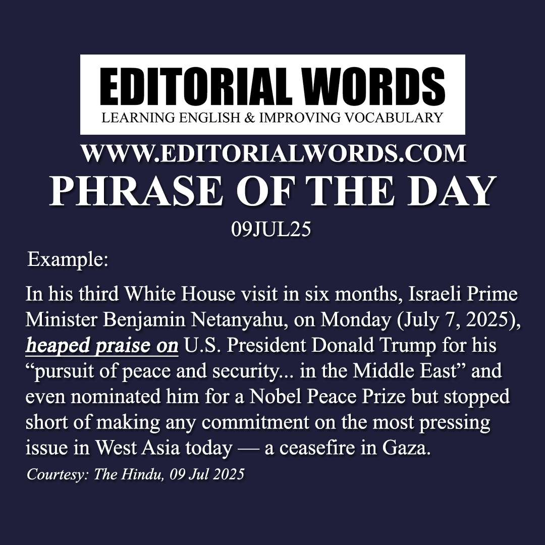 Phrase of the Day (heap praise on)-09JUL25