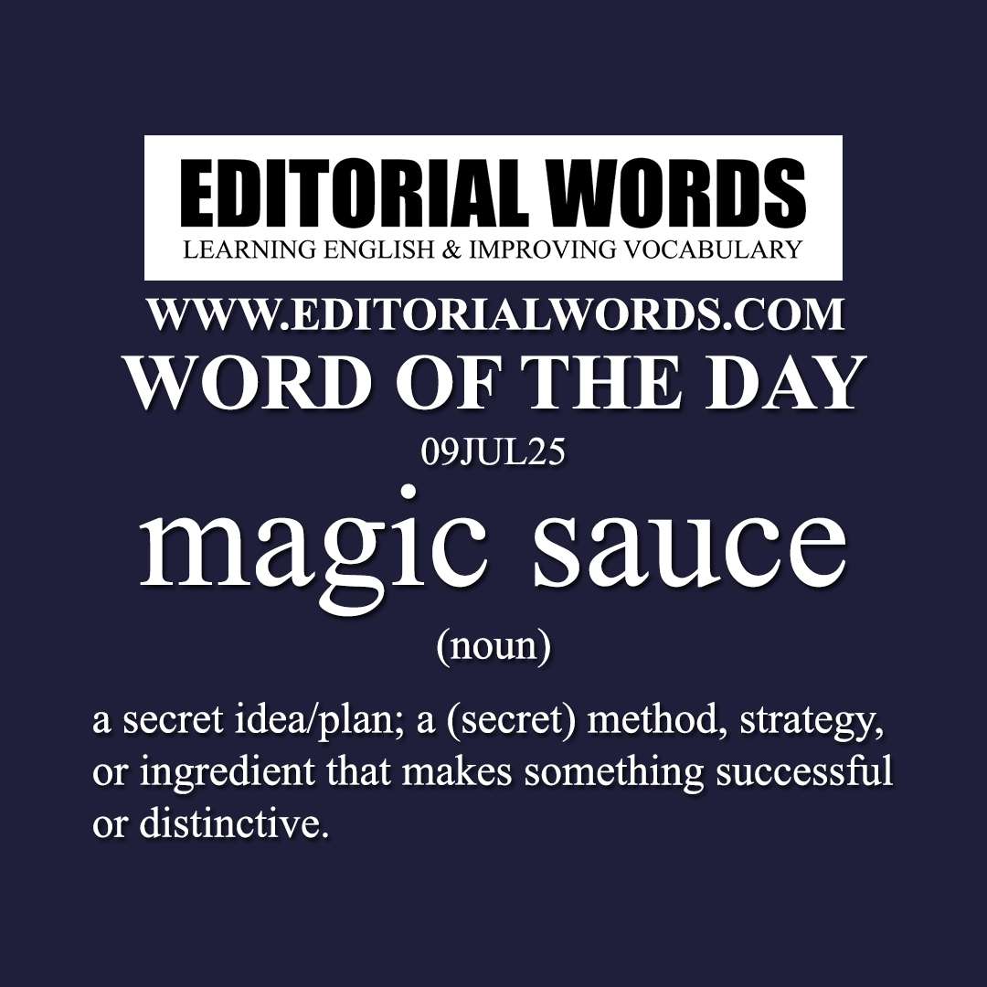 Word of the Day (magic sauce)-09JUL25