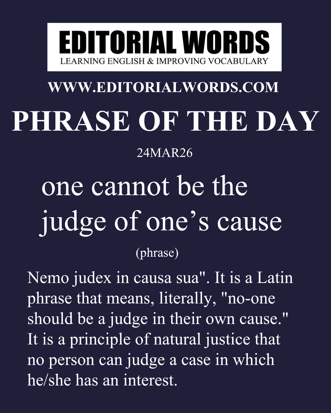 Phrase of the Day (one cannot be the judge of one’s cause)-24MAR26