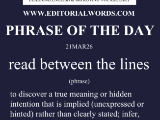 Phrase of the Day (read between the lines)-21MAR26
