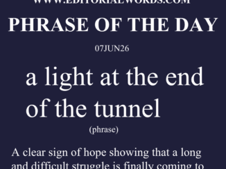 Phrase of the Day (a light at the end of the tunnel)-07JUN26