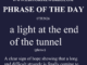 Phrase of the Day (a light at the end of the tunnel)-07JUN26