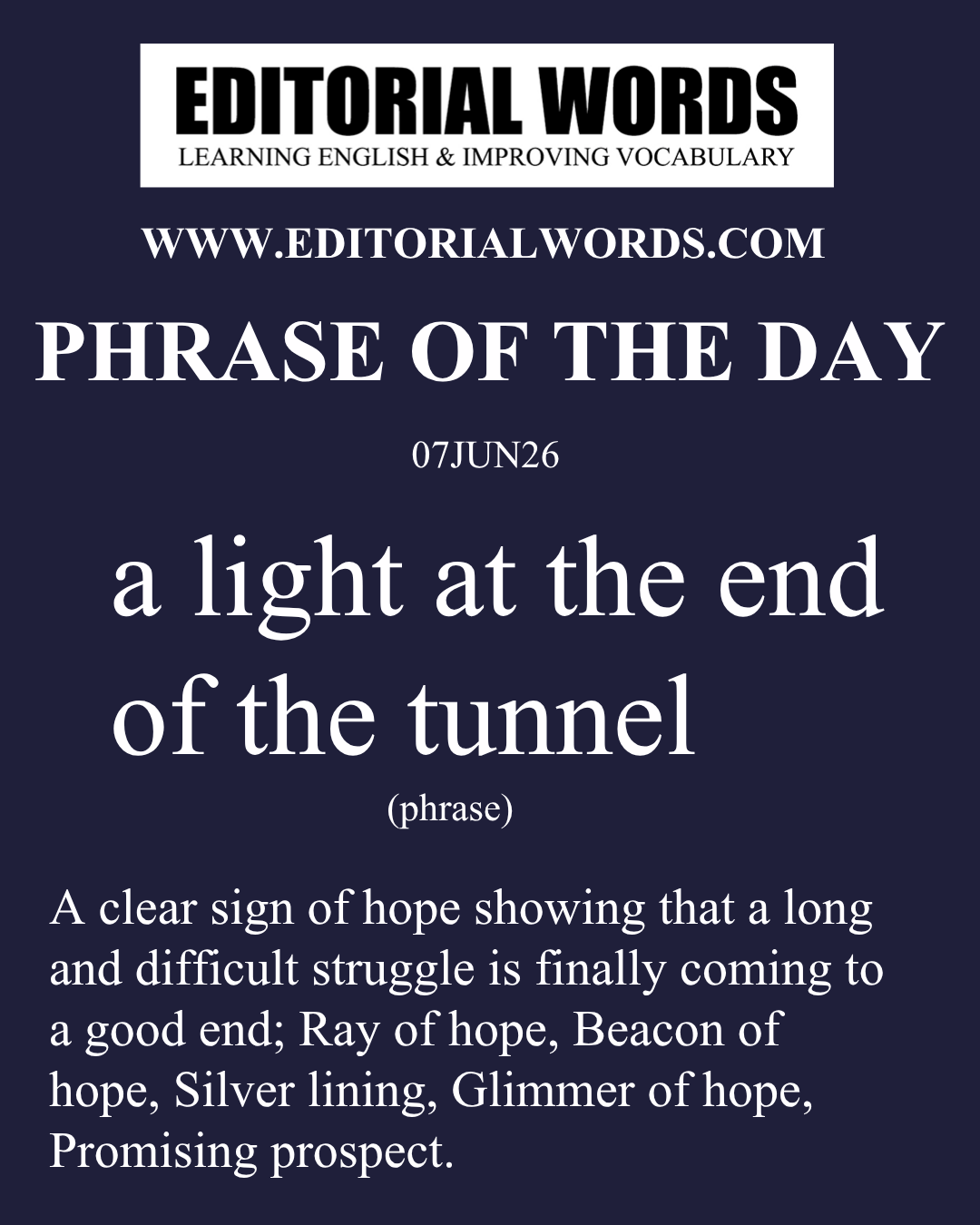Phrase of the Day (a light at the end of the tunnel)-07JUN26 Phrase of the Day (a light at the end of the tunnel)-07JUN26