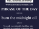 Phrase of the Day (burn the midnight oil)-10JUN26